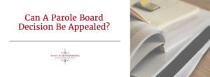 Appealing A Parole Board Decision