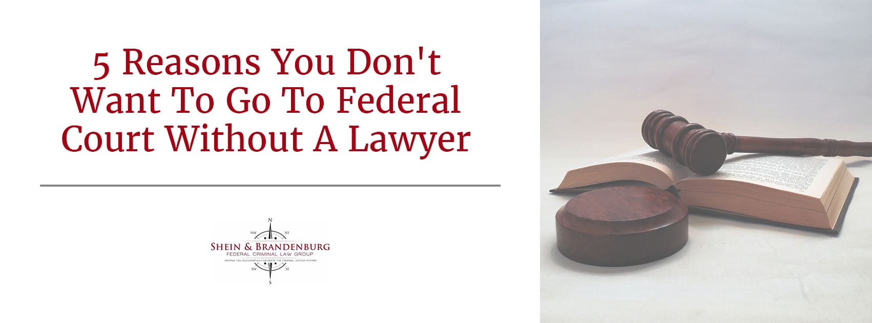 Five Reasons You do Not Want to Go to Federal Court Without a Lawyer