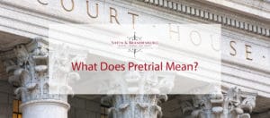 What Does Pretrial Mean?